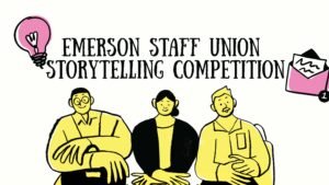 Graphic of three people and the words Emerson Staff Union Storytelling Competition